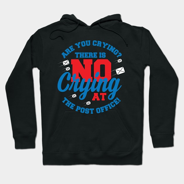 Are You Crying At The Post Office? Hoodie by veerkun